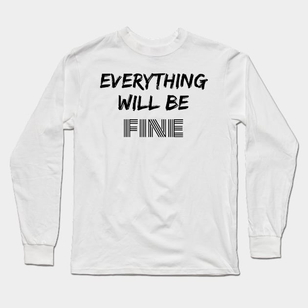 Motivational words for a problem day to improve your mood. "Everything will be fine" Long Sleeve T-Shirt by FastGreenSnail